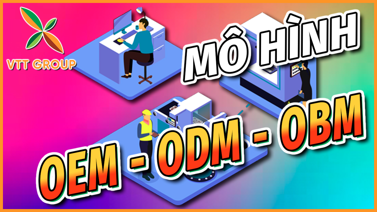 Mô hình OEM ODM OBM là gì?